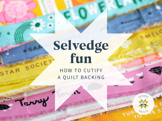 Selvedge fun: How to cutify a quilt backing