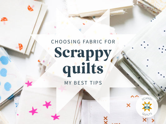 My best tips for scrappy quilts