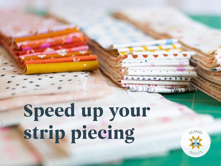 Speed up your strip piecing! – Scandiquilts